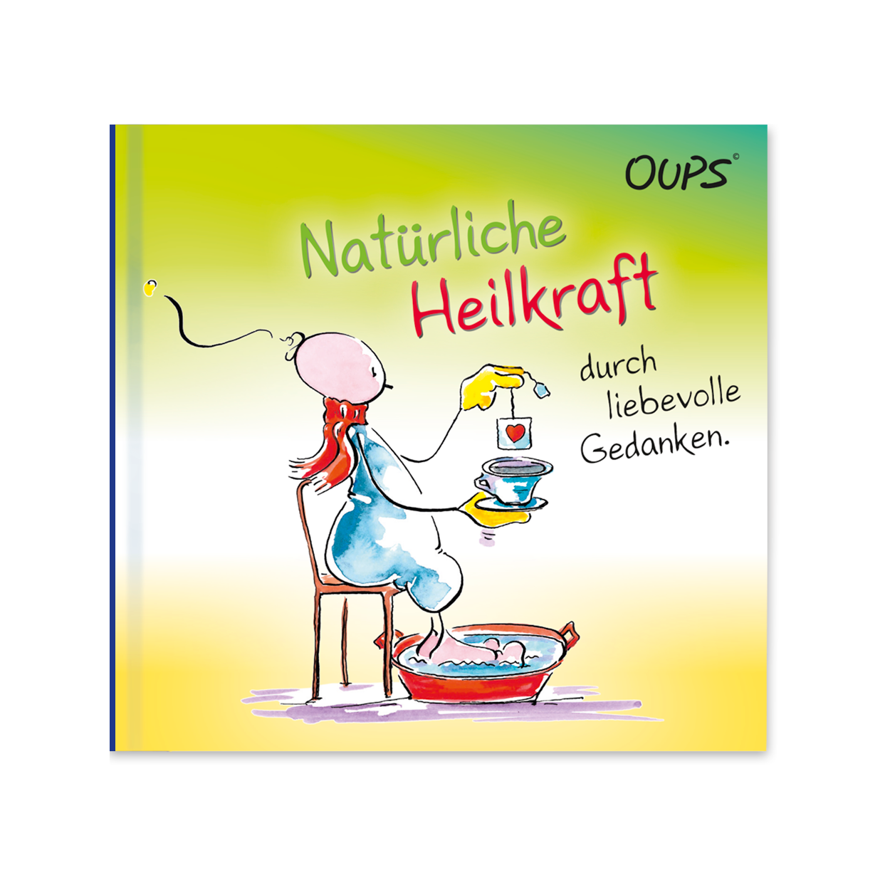 Oups Minibuch - Natürliche Heilkraft durch liebevolle Gedanken - Oups