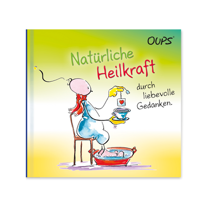 Oups Minibuch - Natürliche Heilkraft durch liebevolle Gedanken - Oups