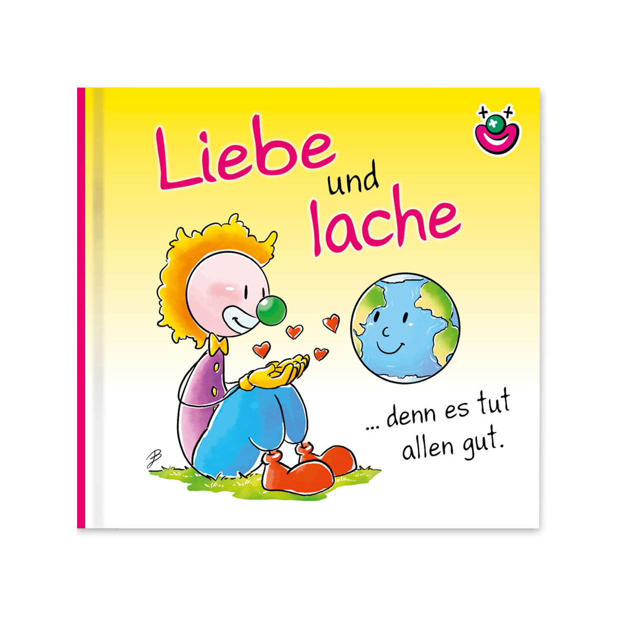 CliniClown Buch - Liebe und lache denn es tut allen gut. - Oups