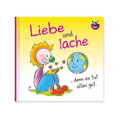 CliniClown Buch - Liebe und lache denn es tut allen gut. - Oups