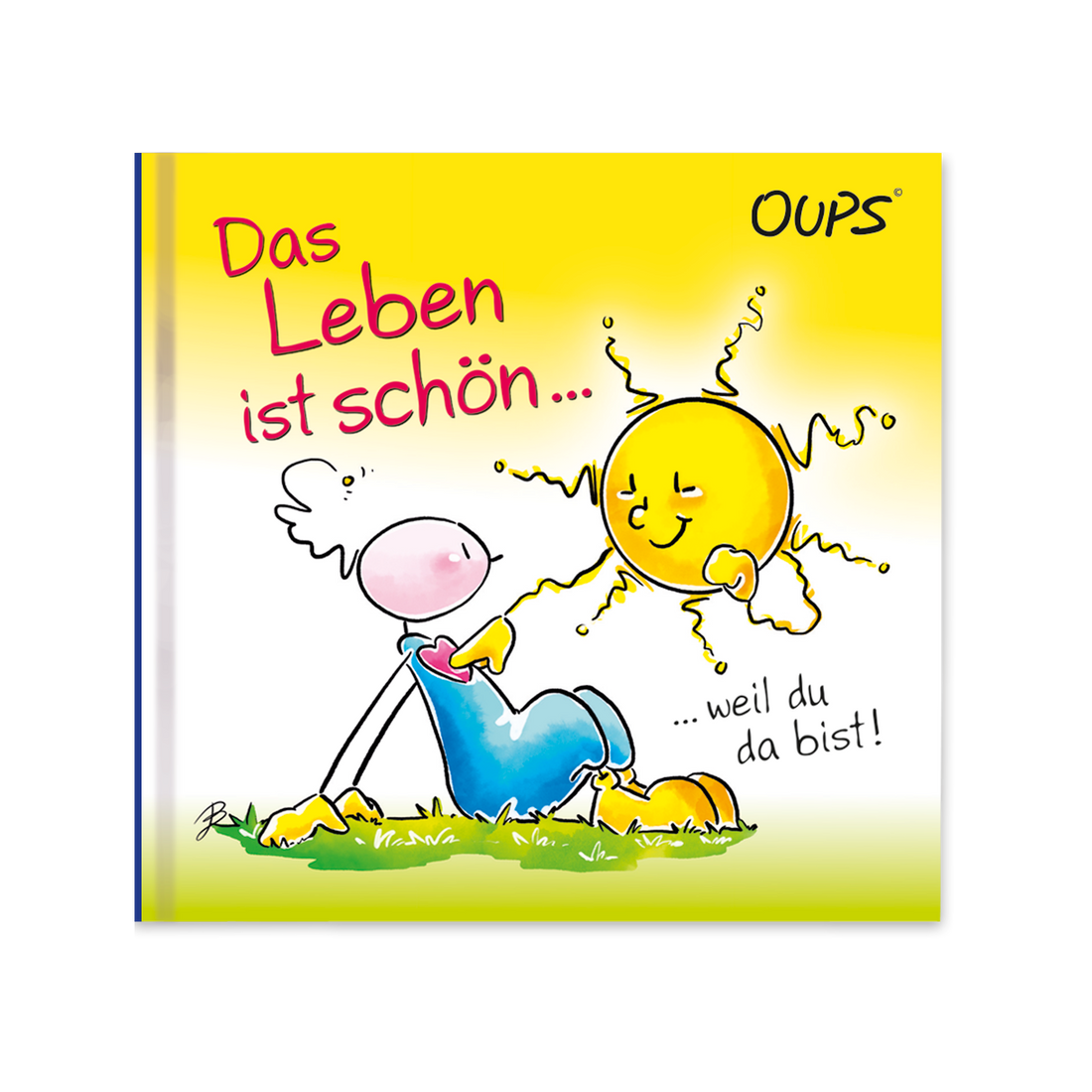 Oups Minibuch - Das Leben ist schön, weil du da bist - Oups