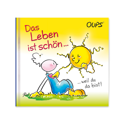Oups Minibuch - Das Leben ist schön, weil du da bist - Oups