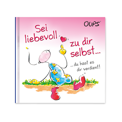 Oups Minibuch - Sei liebevoll zu dir selbst … - Oups