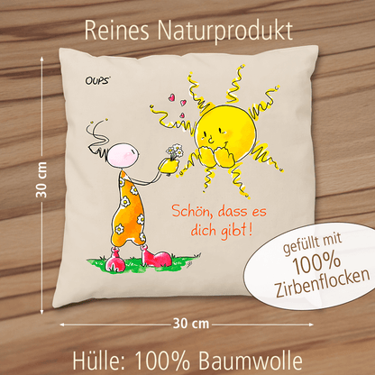OUPS Zirbenkissen 30x30 - Schön, dass es dich gibt!
